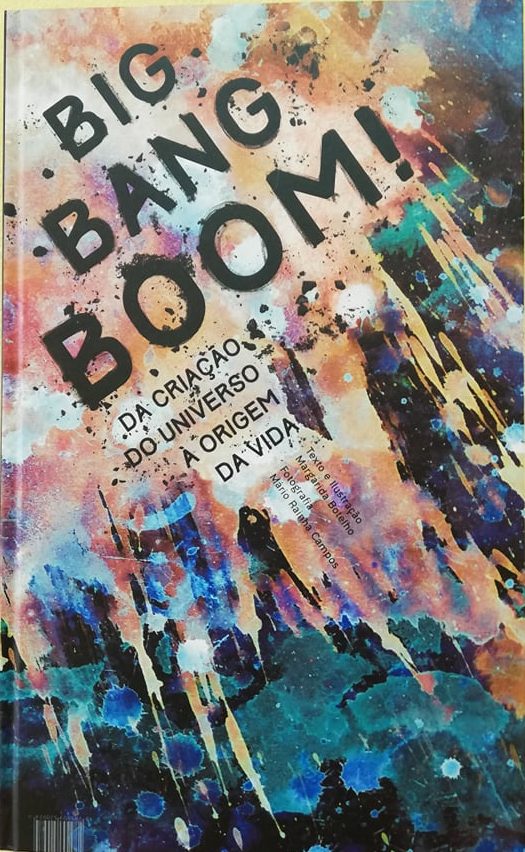 Big Bang Boom!: da criação do universo à origem da vida / Margarida Botelho